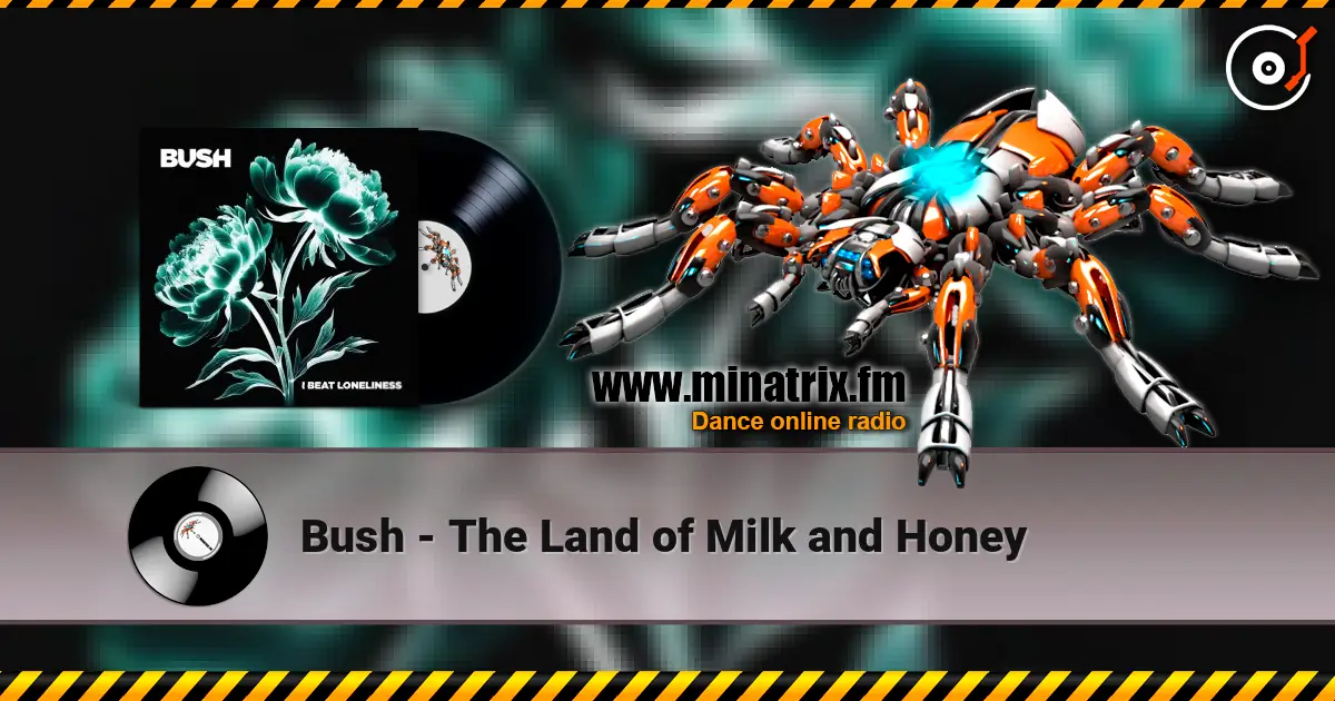 Bush - The Land of Milk and Honey online in hoher Qualität hören | Minatrix.FM