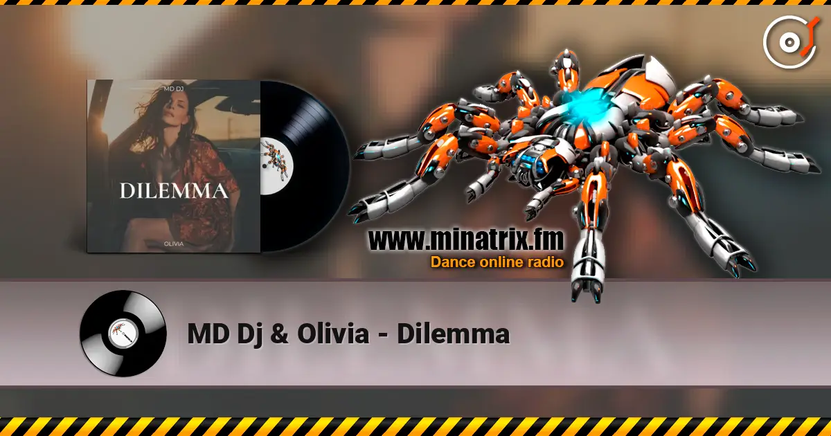 MD Dj & Olivia - Dilemma online in hoher Qualität hören | Minatrix.FM