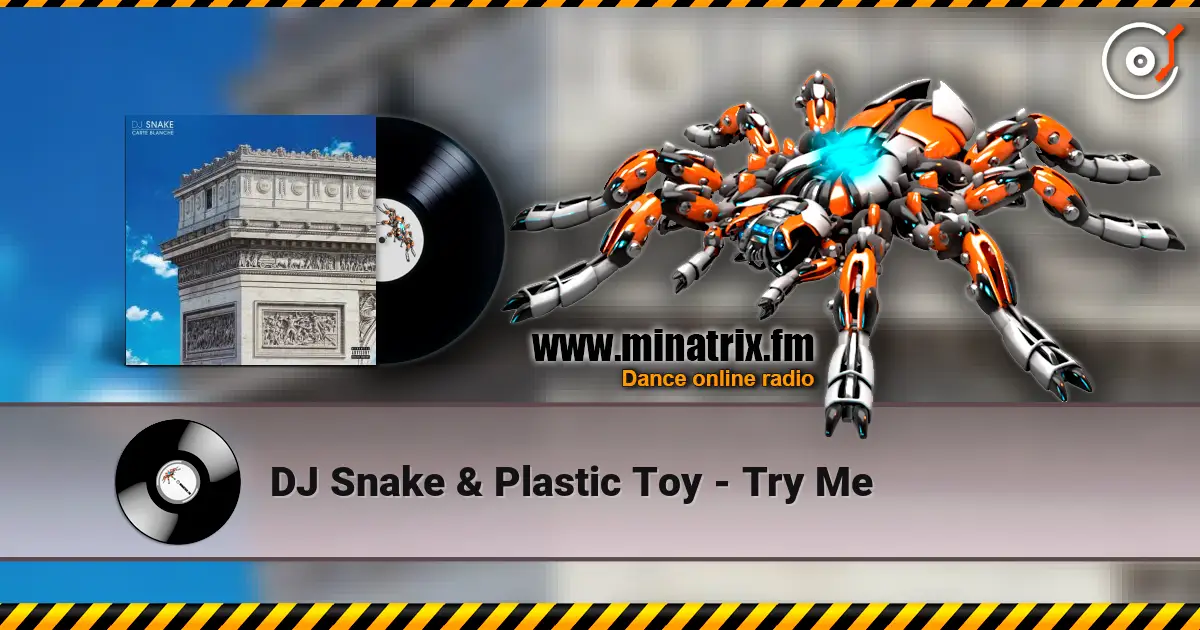 DJ Snake & Plastic Toy - Try Me online in hoher Qualität hören | Minatrix.FM