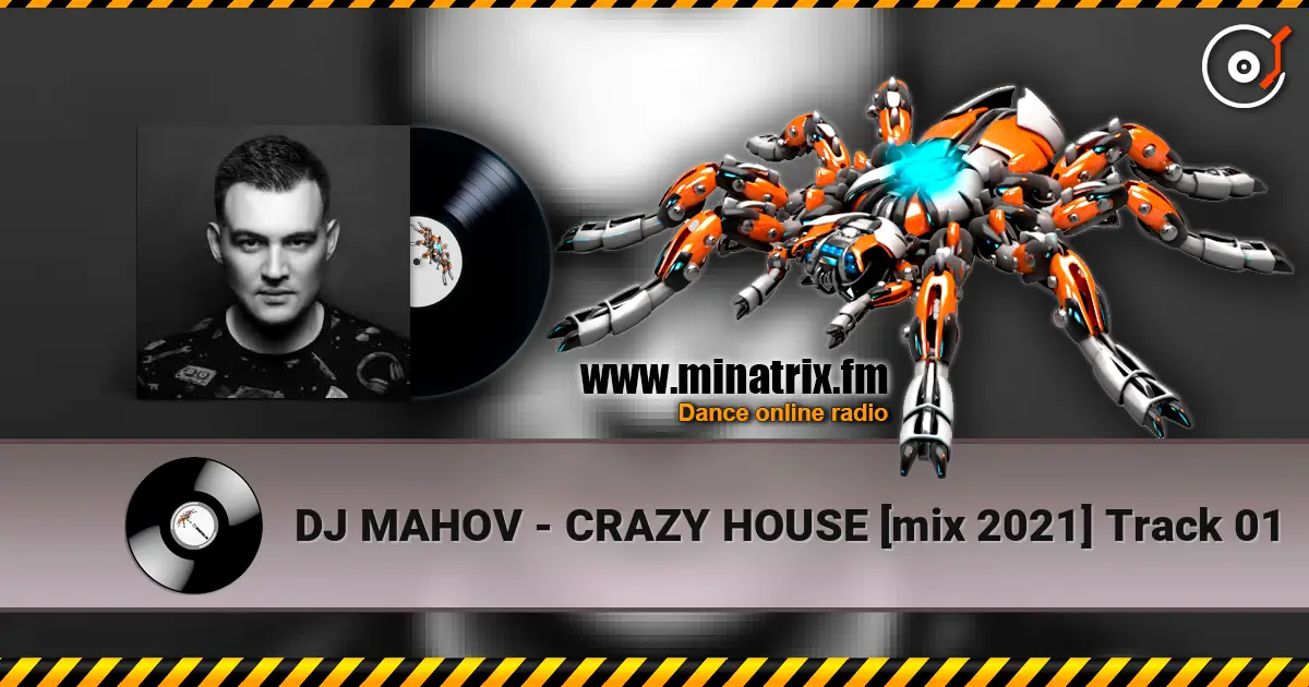 DJ MAHOV - CRAZY HOUSE [mix 2021] Track 01 online in hoher Qualität hören | Minatrix.FM