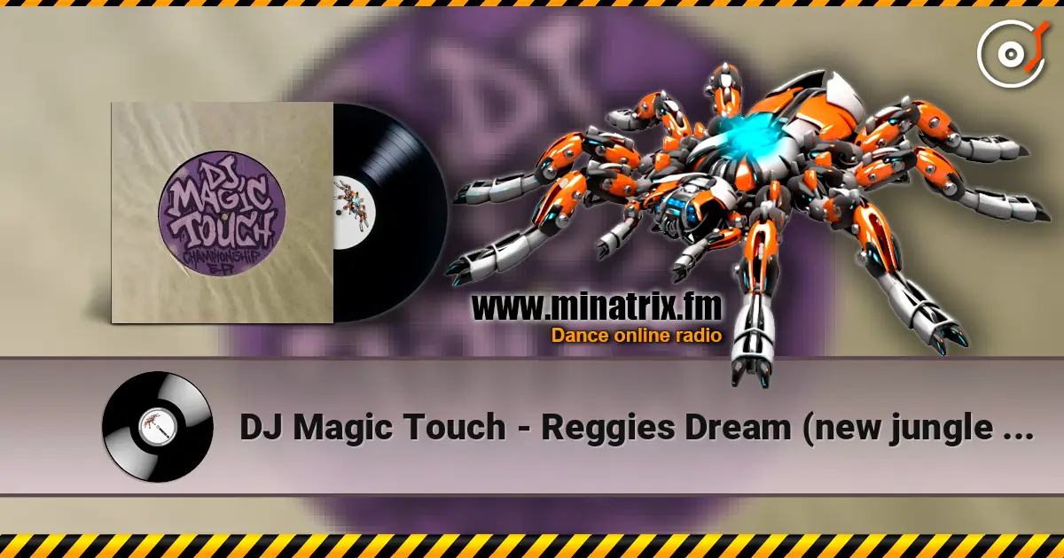 DJ Magic Touch - Reggies Dream (new jungle mix) online in hoher Qualität hören | Minatrix.FM