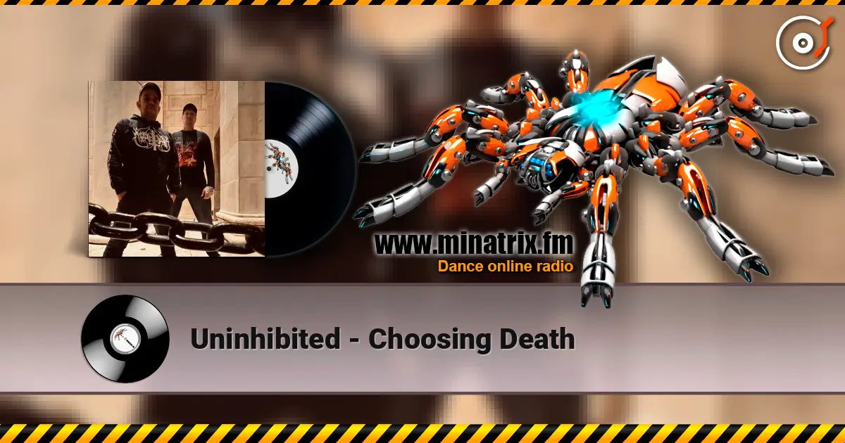 Uninhibited - Choosing Death online in hoher Qualität hören | Minatrix.FM