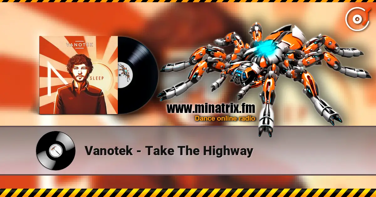 Vanotek - Take The Highway online in hoher Qualität hören | Minatrix.FM