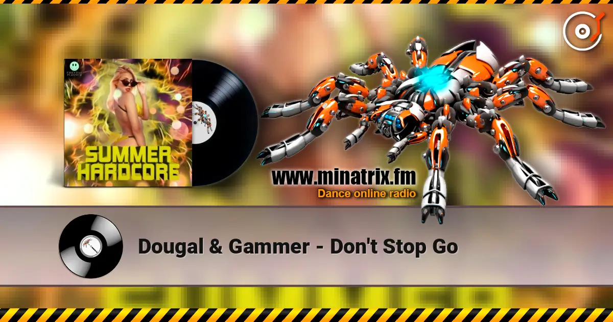 Dougal & Gammer - Don't Stop Go online in hoher Qualität hören | Minatrix.FM