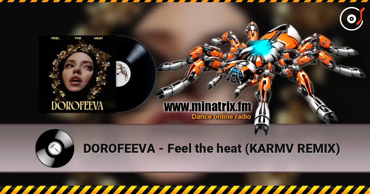 DOROFEEVA - Feel the heat (KARMV REMIX) online in hoher Qualität hören | Minatrix.FM