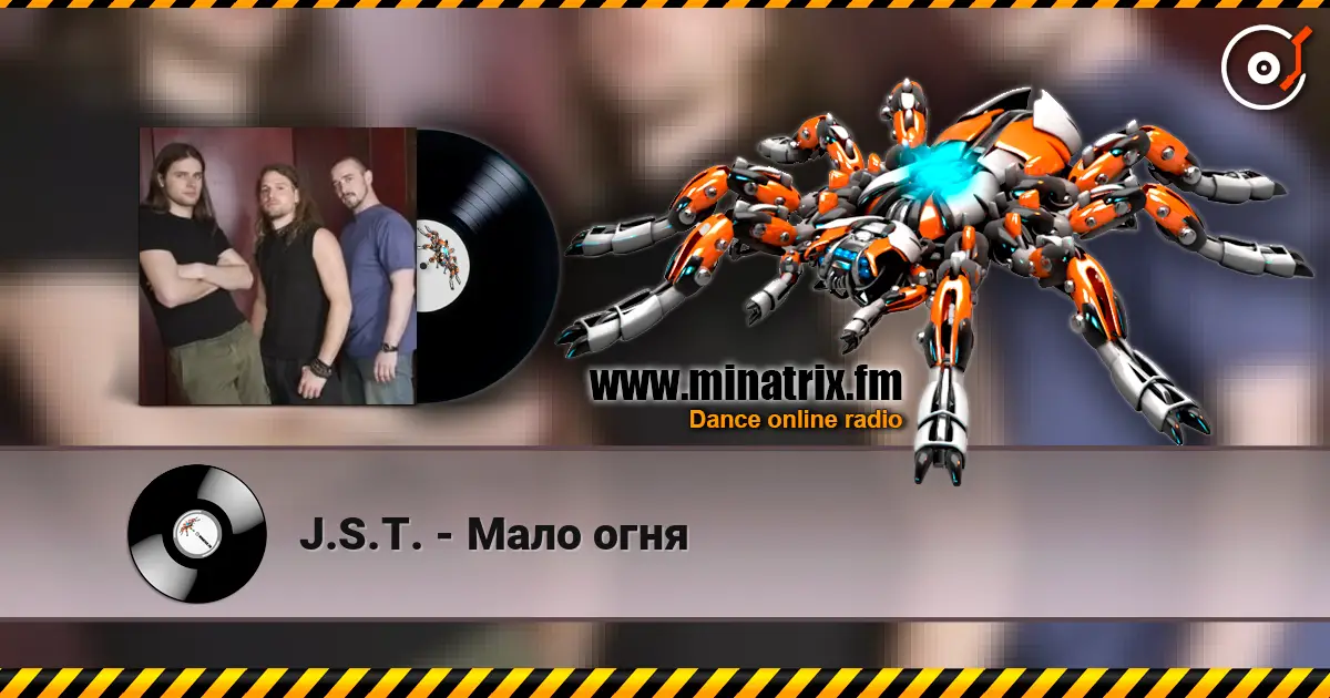J.S.T. - Мало огня online in hoher Qualität hören | Minatrix.FM