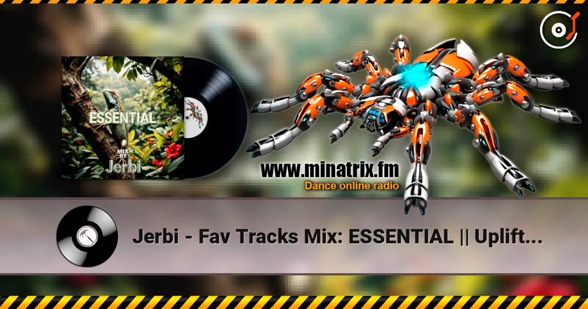 Jerbi - Fav Tracks Mix: ESSENTIAL || Uplifting Trance Mix online in hoher Qualität hören | Minatrix.FM