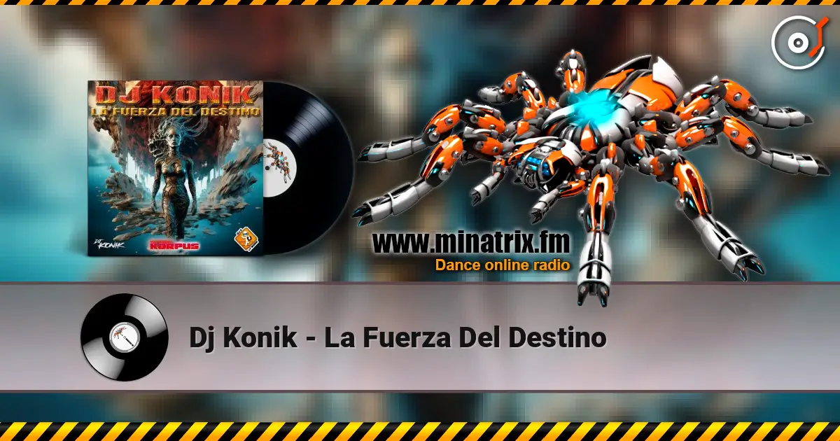 Dj Konik - La Fuerza Del Destino online in hoher Qualität hören | Minatrix.FM