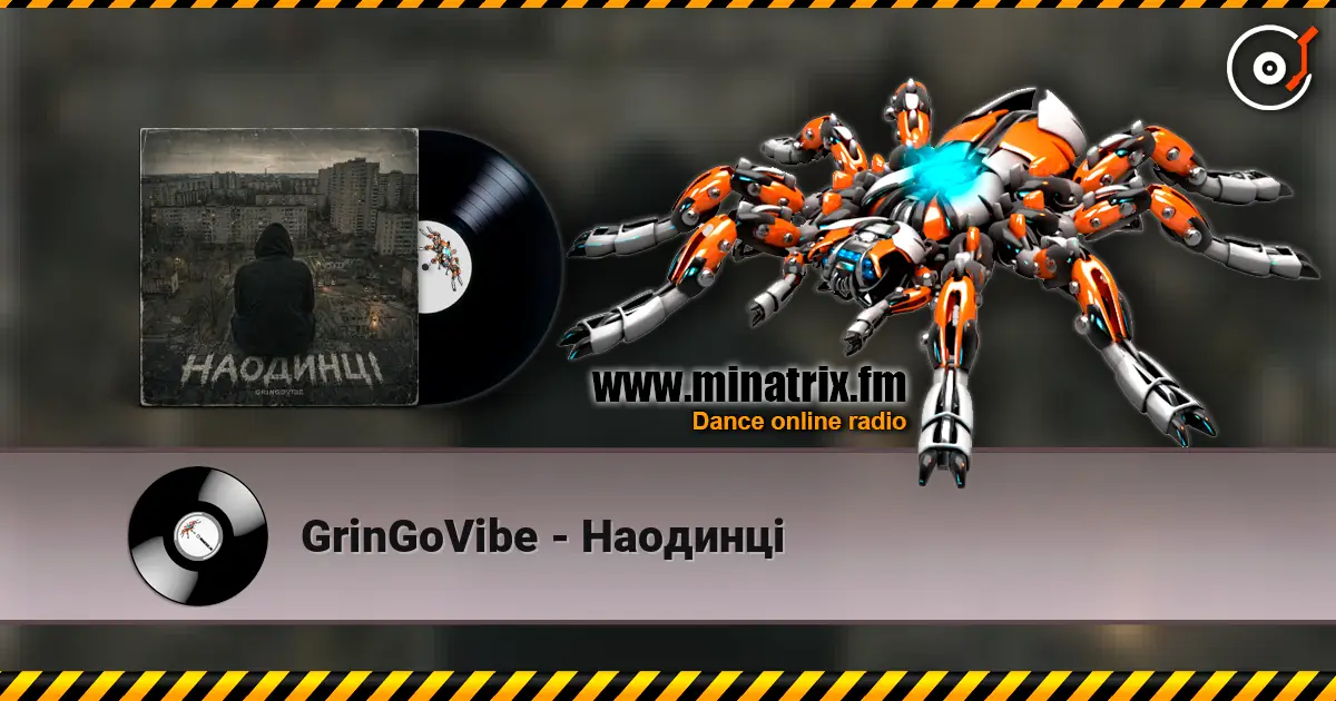 GrinGoVibe - Наодинці online in hoher Qualität hören | Minatrix.FM