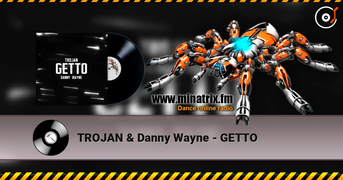 TROJAN & Danny Wayne - GETTO online in hoher Qualität hören | Minatrix.FM