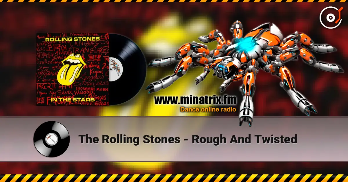 The Rolling Stones - Rough And Twisted online in hoher Qualität hören | Minatrix.FM
