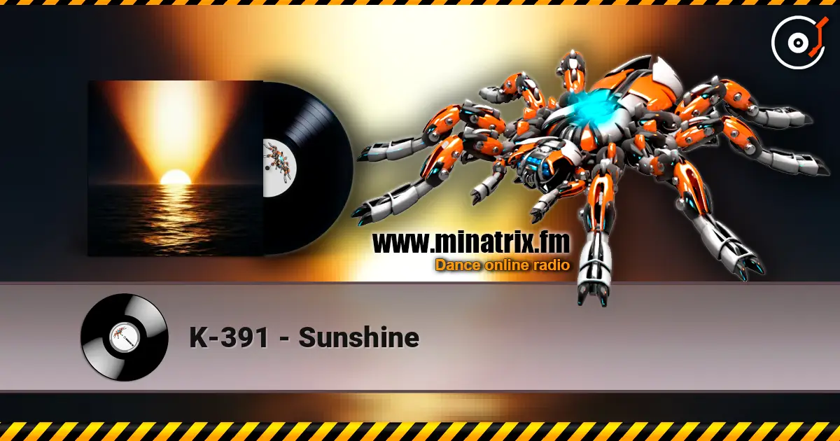 K-391 - Sunshine online in hoher Qualität hören | Minatrix.FM