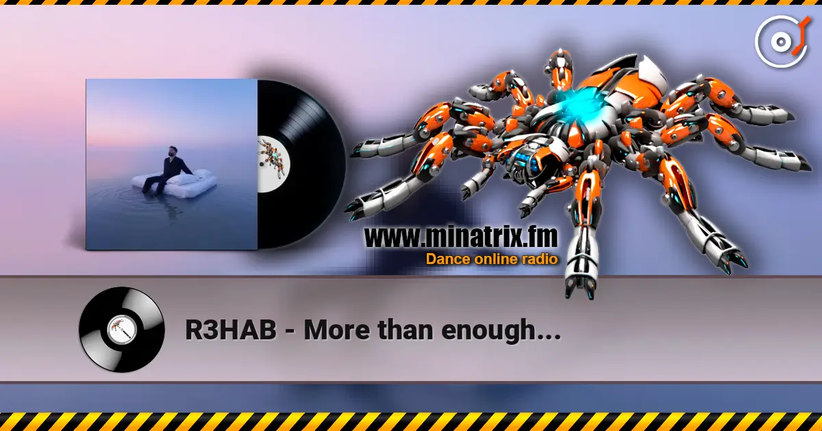 R3HAB - More than enough... online in hoher Qualität hören | Minatrix.FM
