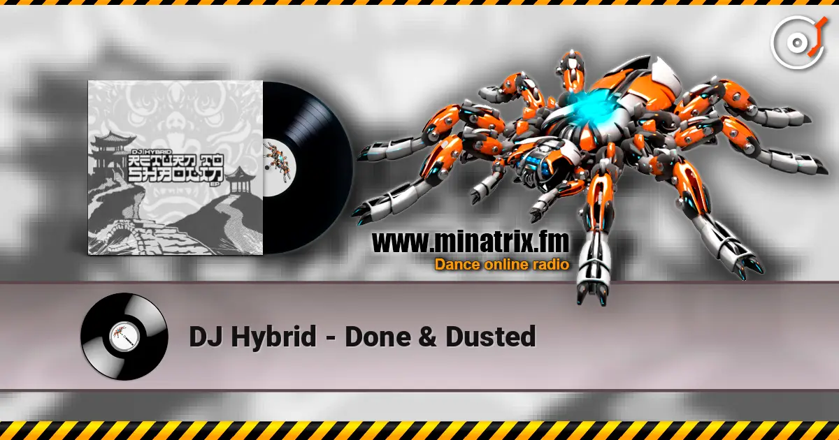 DJ Hybrid - Done & Dusted online in hoher Qualität hören | Minatrix.FM