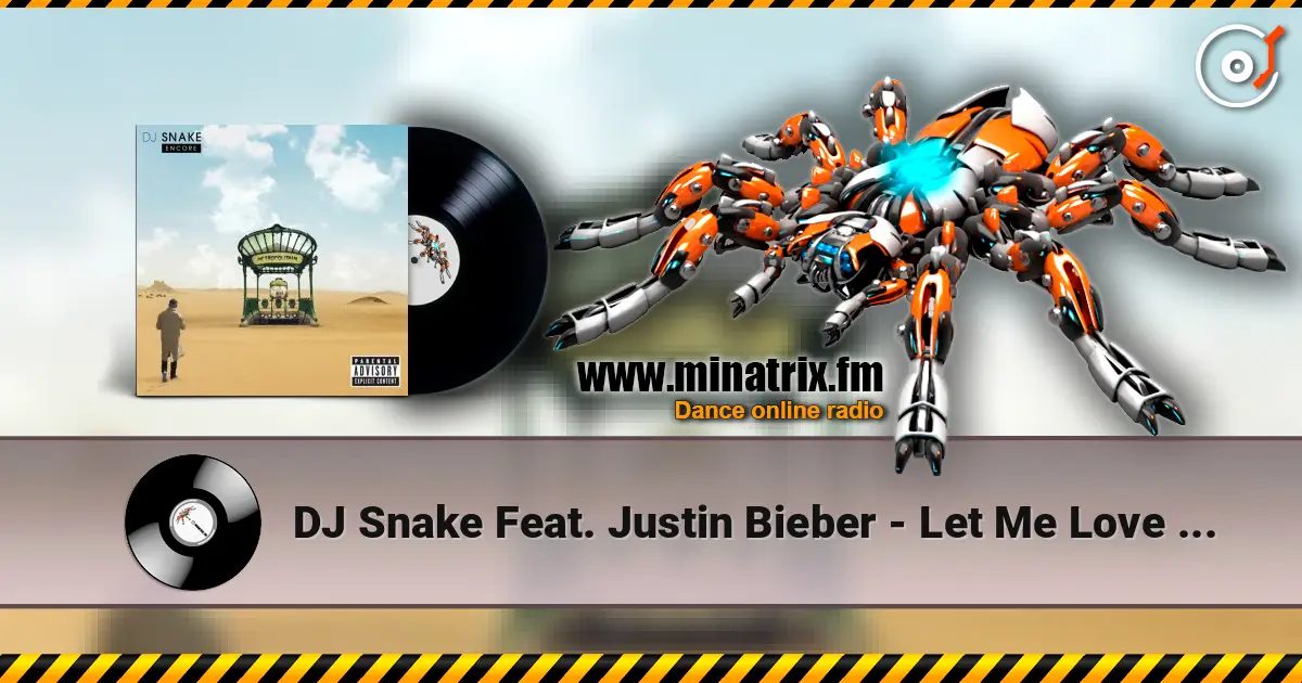 DJ Snake Feat. Justin Bieber - Let Me Love You online in hoher Qualität hören | Minatrix.FM