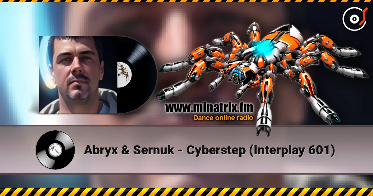 Abryx & Sernuk - Cyberstep (Interplay 601) online in hoher Qualität hören | Minatrix.FM
