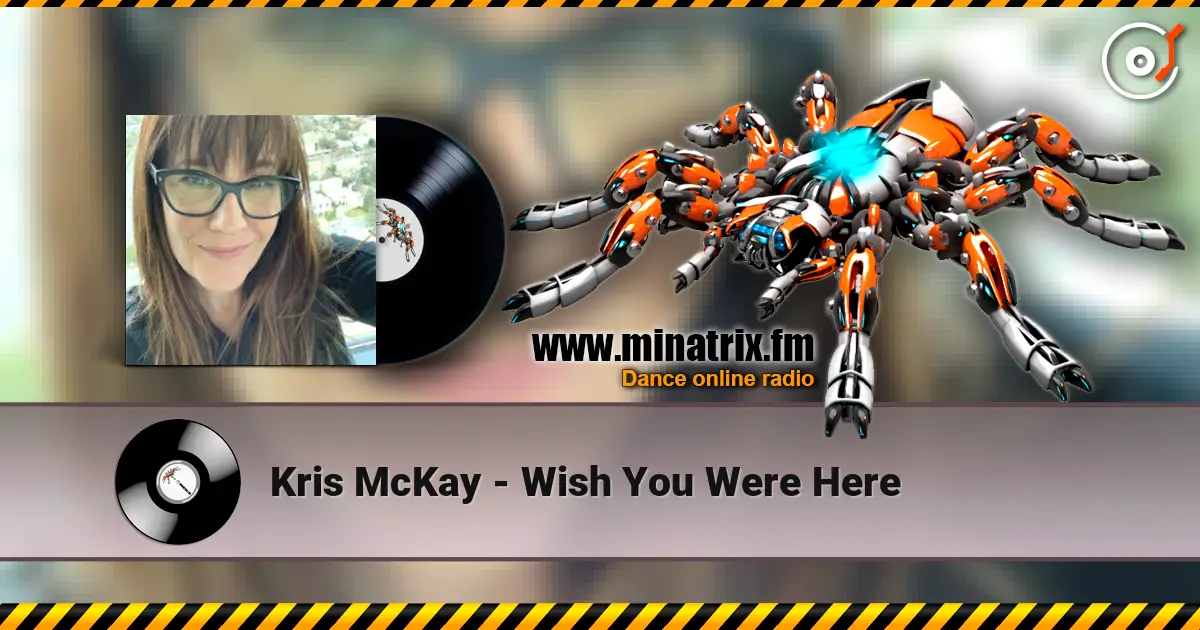 Kris McKay - Wish You Were Here online in hoher Qualität hören | Minatrix.FM