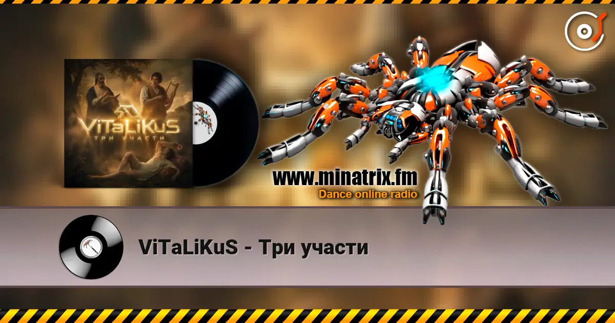 ViTaLiKuS - Три участи online in hoher Qualität hören | Minatrix.FM