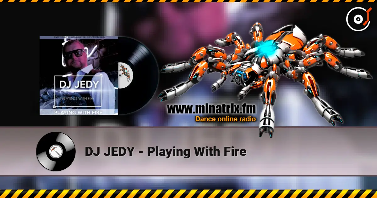 DJ JEDY - Playing With Fire online in hoher Qualität hören | Minatrix.FM