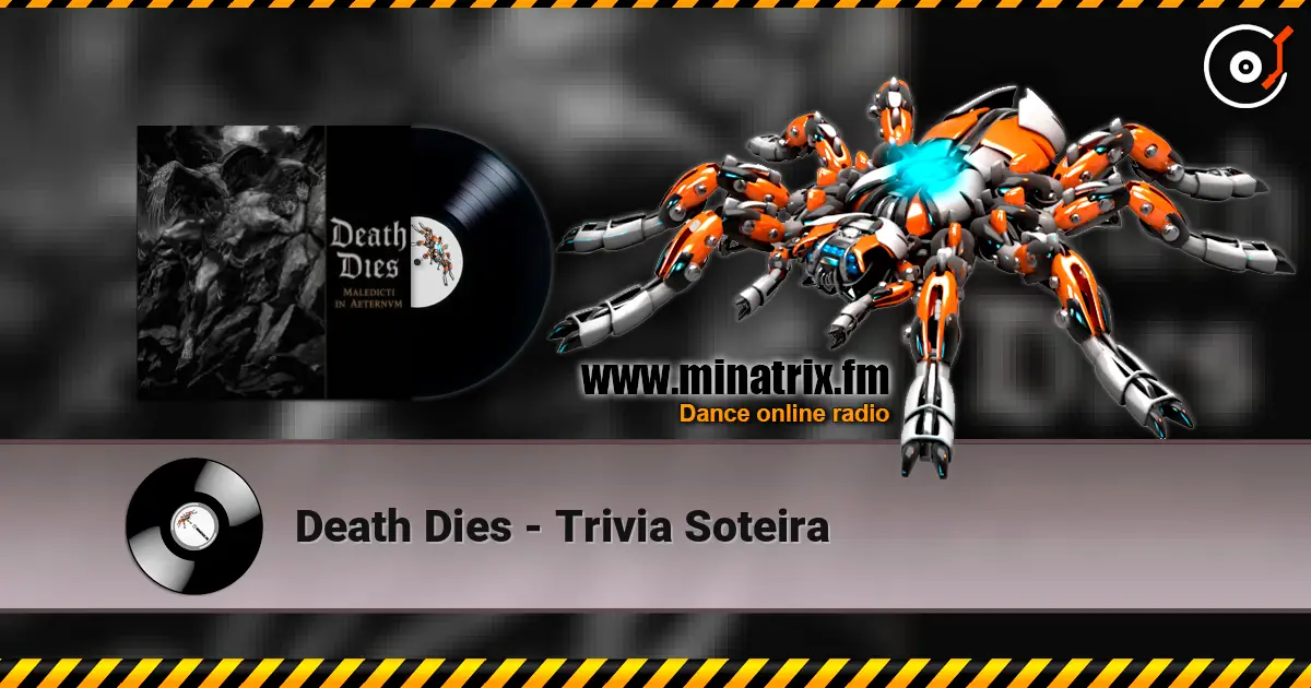 Death Dies - Trivia Soteira online in hoher Qualität hören | Minatrix.FM