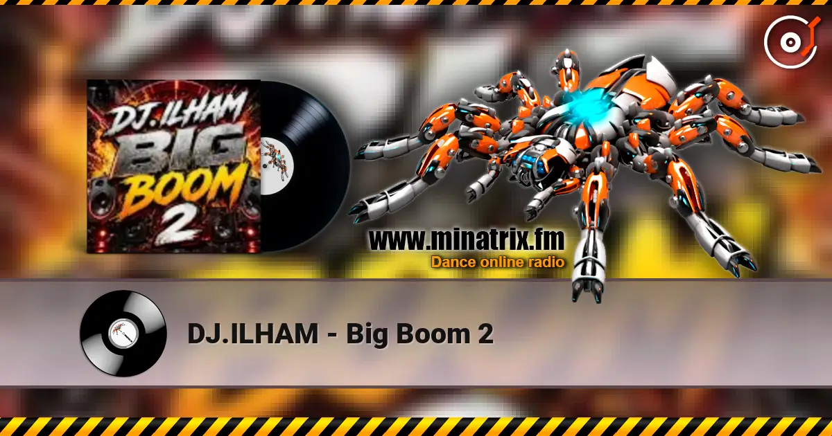 DJ.ILHAM - Big Boom 2 online in hoher Qualität hören | Minatrix.FM