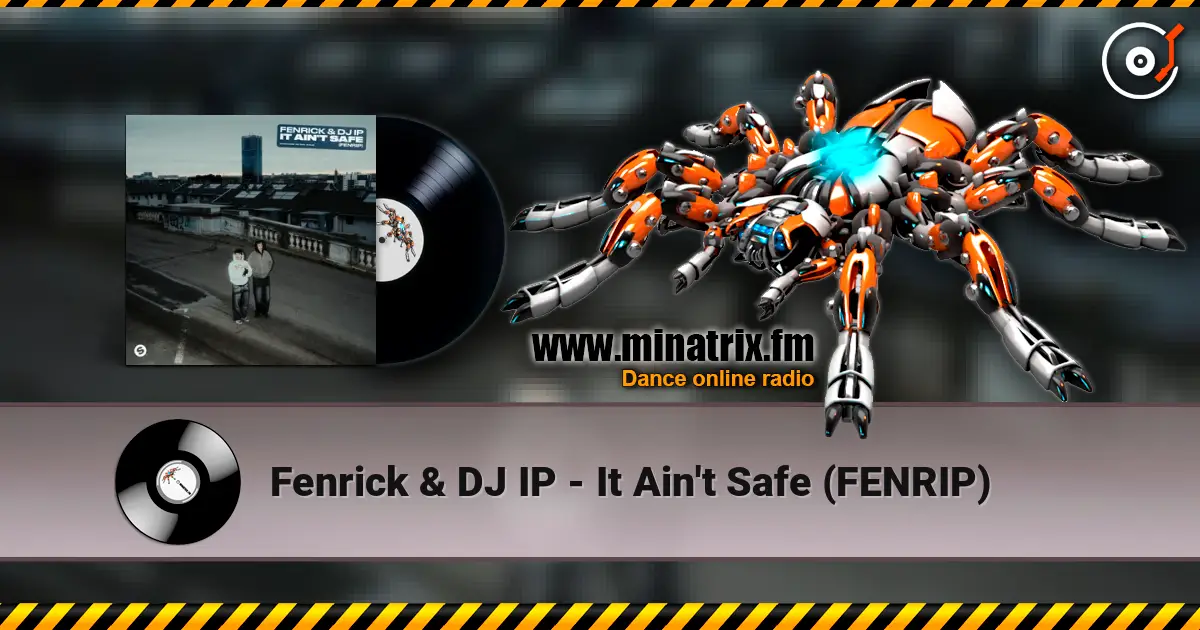 Fenrick & DJ IP - It Ain't Safe (FENRIP) online in hoher Qualität hören | Minatrix.FM