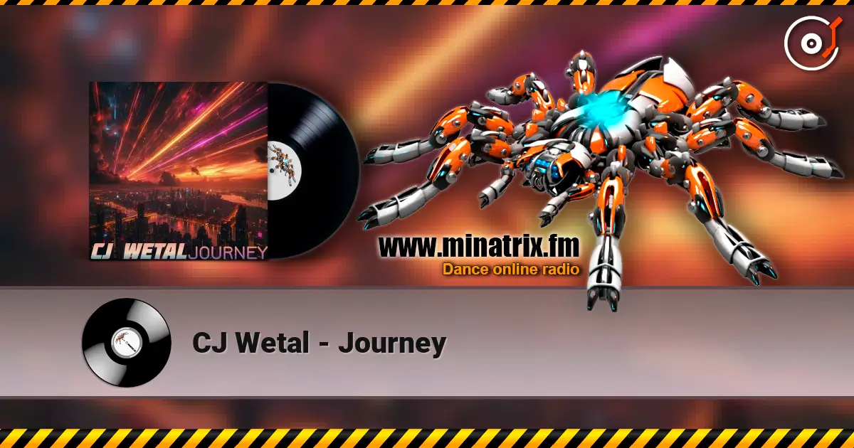 CJ Wetal - Journey online in hoher Qualität hören | Minatrix.FM