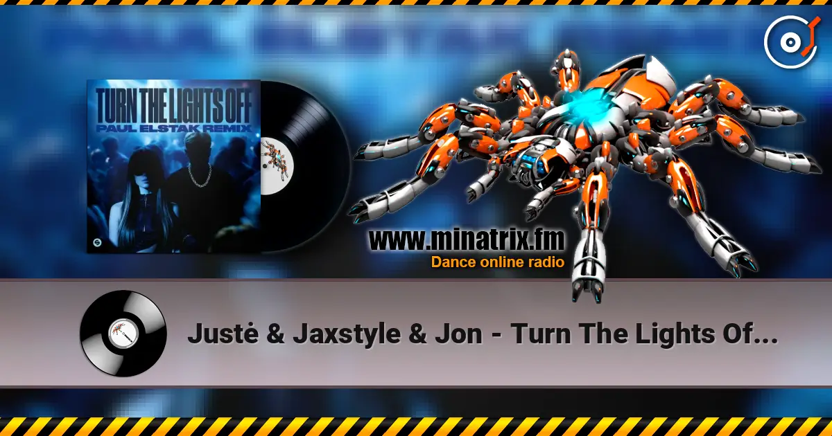 Justė & Jaxstyle & Jon - Turn The Lights Off (Paul Elstak Remix) online in hoher Qualität hören | Minatrix.FM
