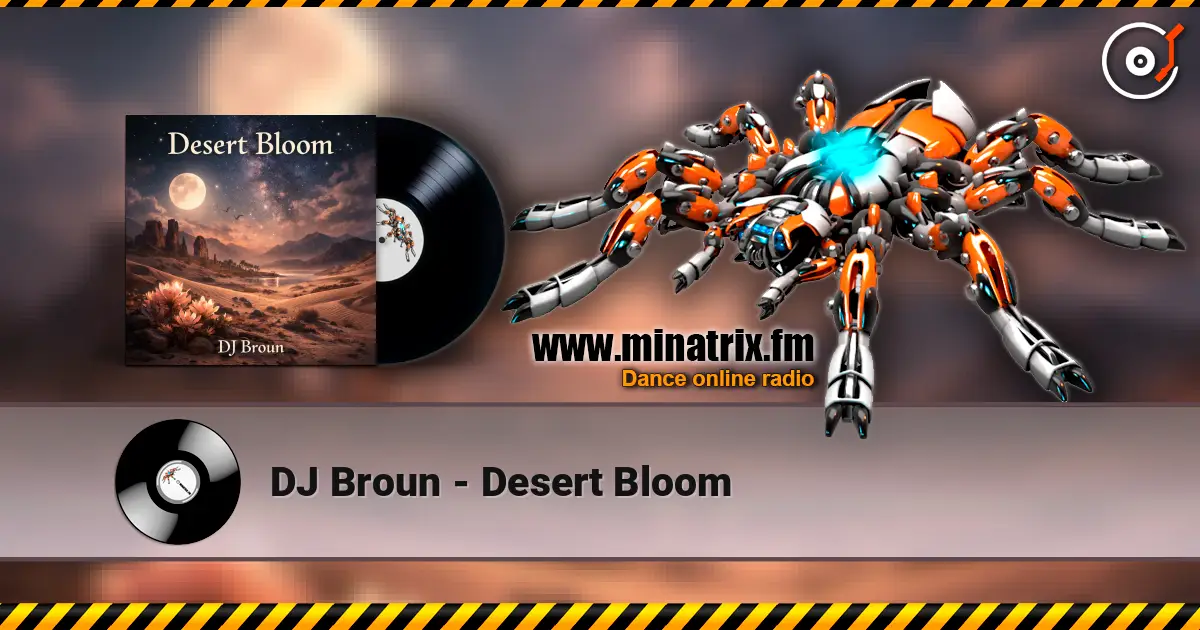 DJ Broun - Desert Bloom online in hoher Qualität hören | Minatrix.FM