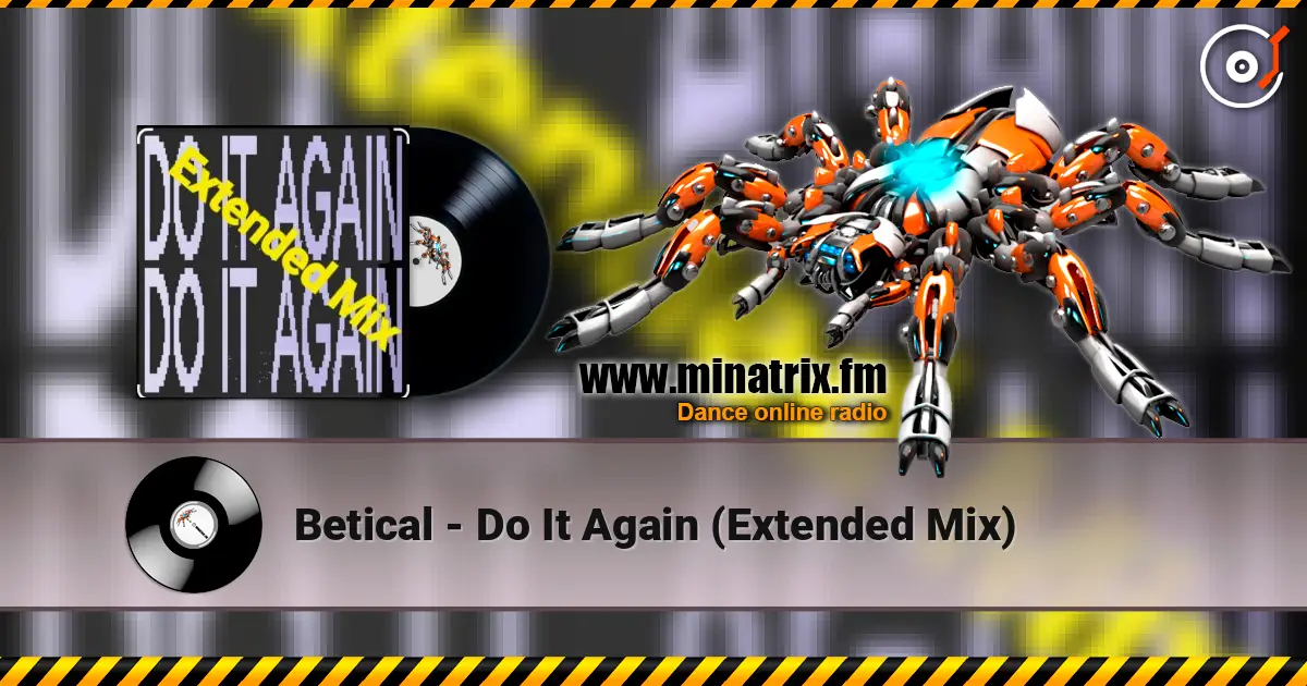 Betical - Do It Again (Extended Mix) online in hoher Qualität hören | Minatrix.FM