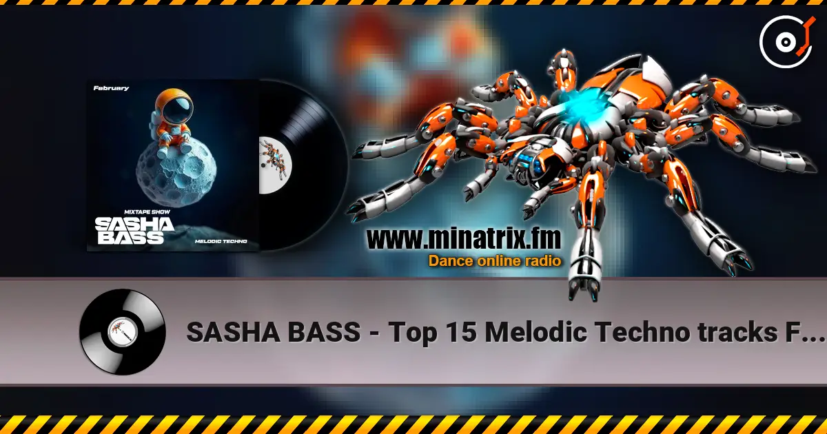 SASHA BASS - Top 15 Melodic Techno tracks February 2026 online in hoher Qualität hören | Minatrix.FM