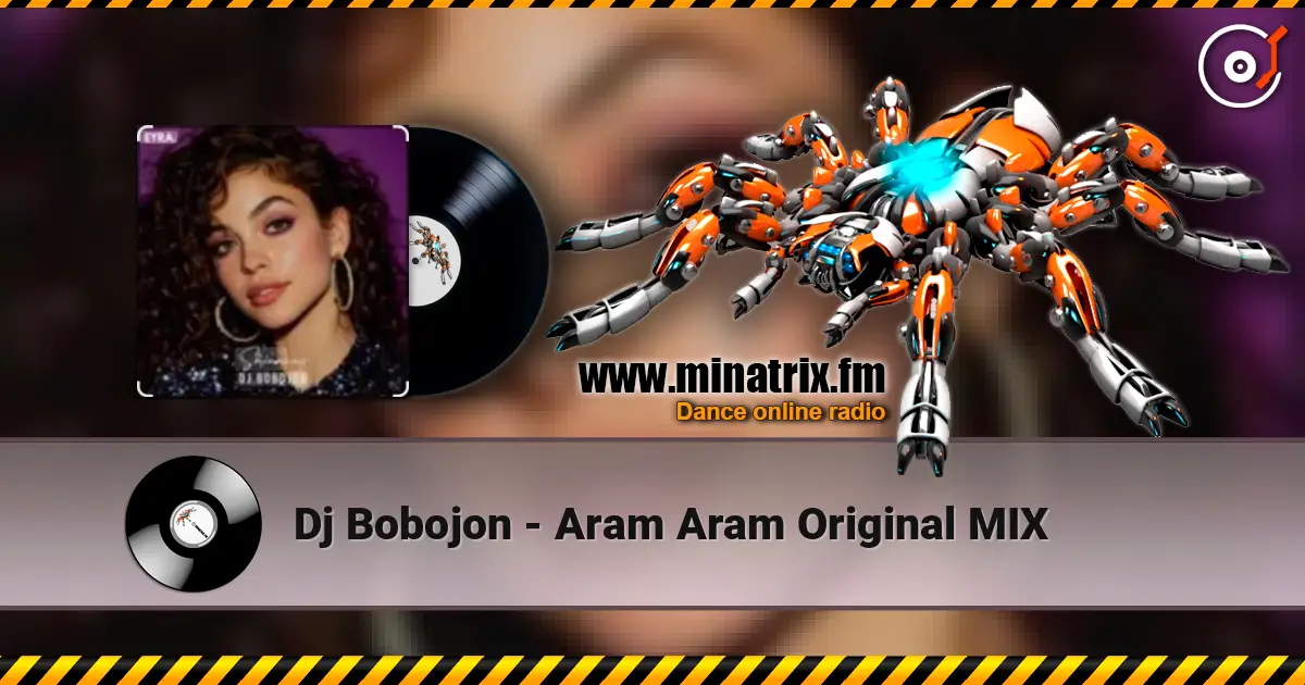 Dj Bobojon - Aram Aram Original MIX online in hoher Qualität hören | Minatrix.FM