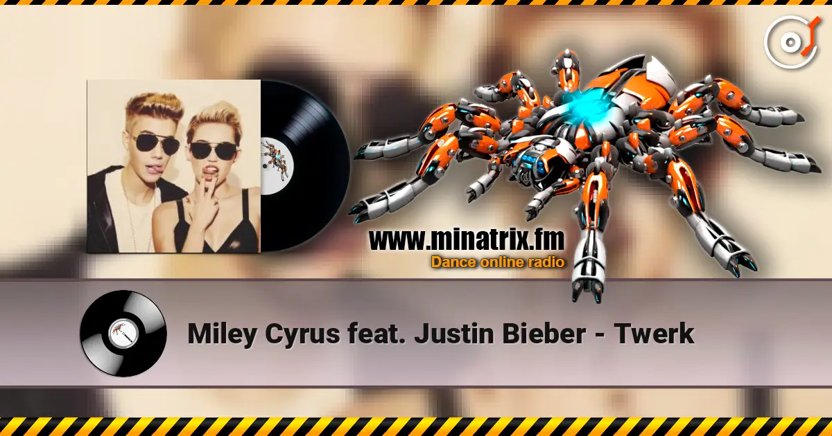 Miley Cyrus feat. Justin Bieber - Twerk online in hoher Qualität hören | Minatrix.FM
