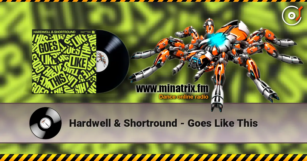 Hardwell & Shortround - Goes Like This online in hoher Qualität hören | Minatrix.FM