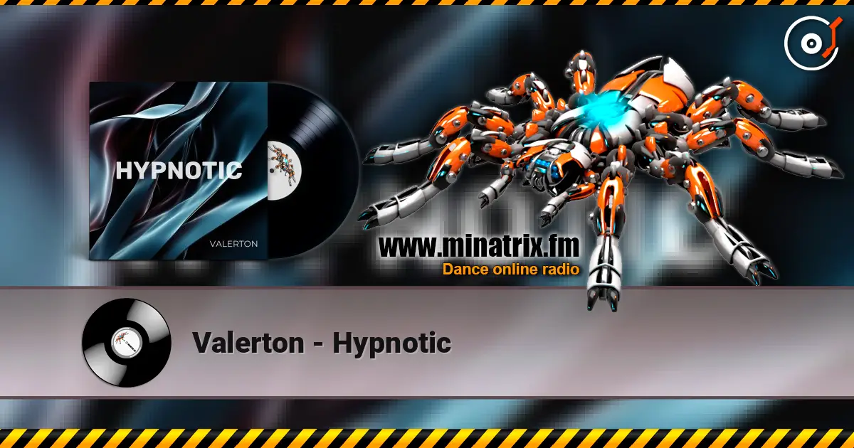 Valerton - Hypnotic online in hoher Qualität hören | Minatrix.FM