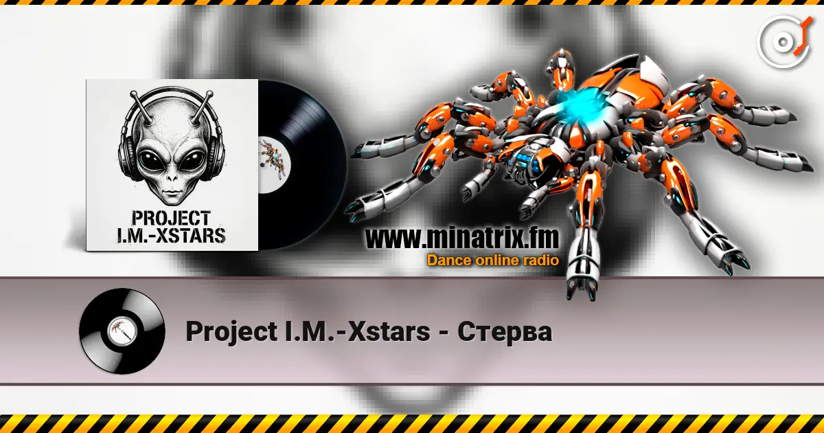 Project I.M.-Xstars - Стерва online in hoher Qualität hören | Minatrix.FM