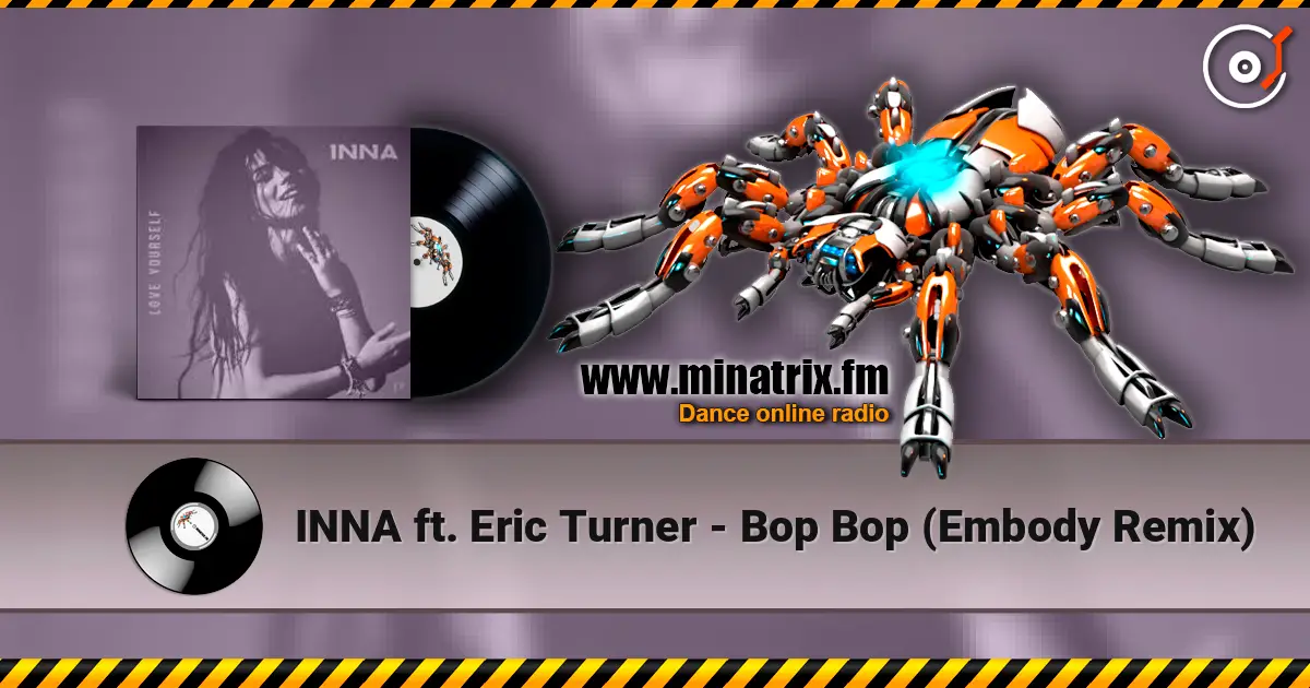 INNA ft. Eric Turner - Bop Bop (Embody Remix) online in hoher Qualität hören | Minatrix.FM