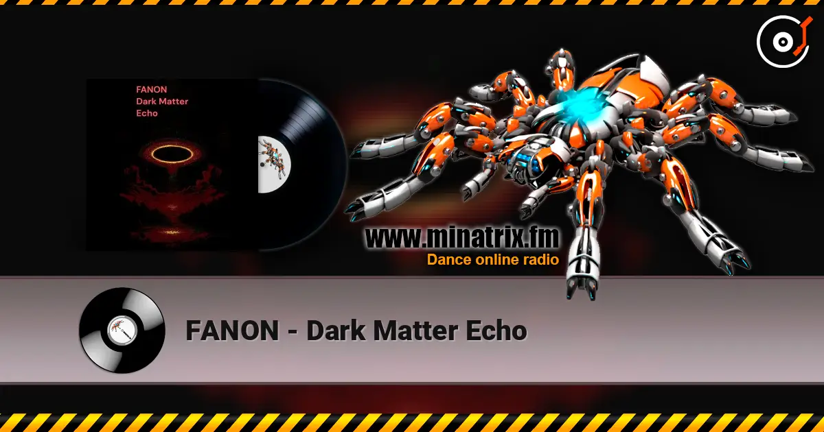 FANON - Dark Matter Echo online in hoher Qualität hören | Minatrix.FM