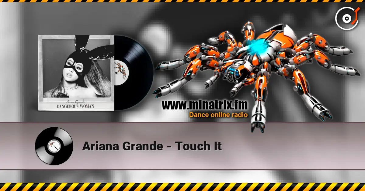 Ariana Grande - Touch It online in hoher Qualität hören | Minatrix.FM