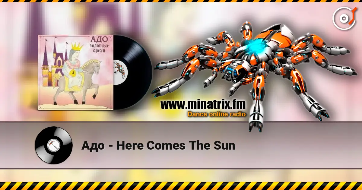 Адо - Here Comes The Sun online in hoher Qualität hören | Minatrix.FM