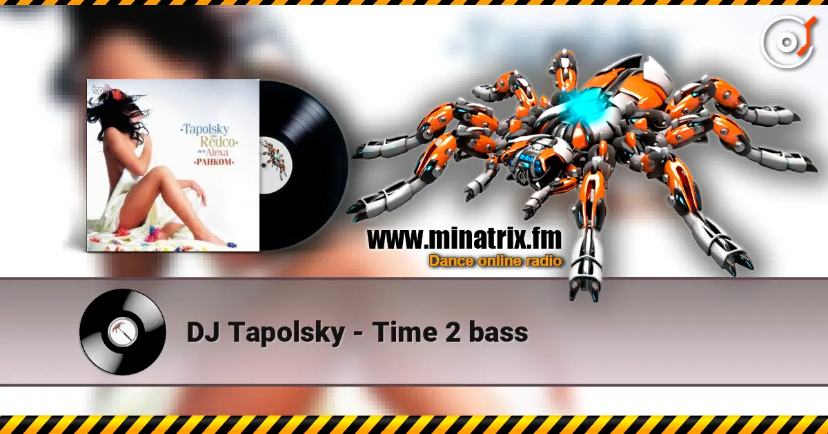 DJ Tapolsky - Time 2 bass online in hoher Qualität hören | Minatrix.FM