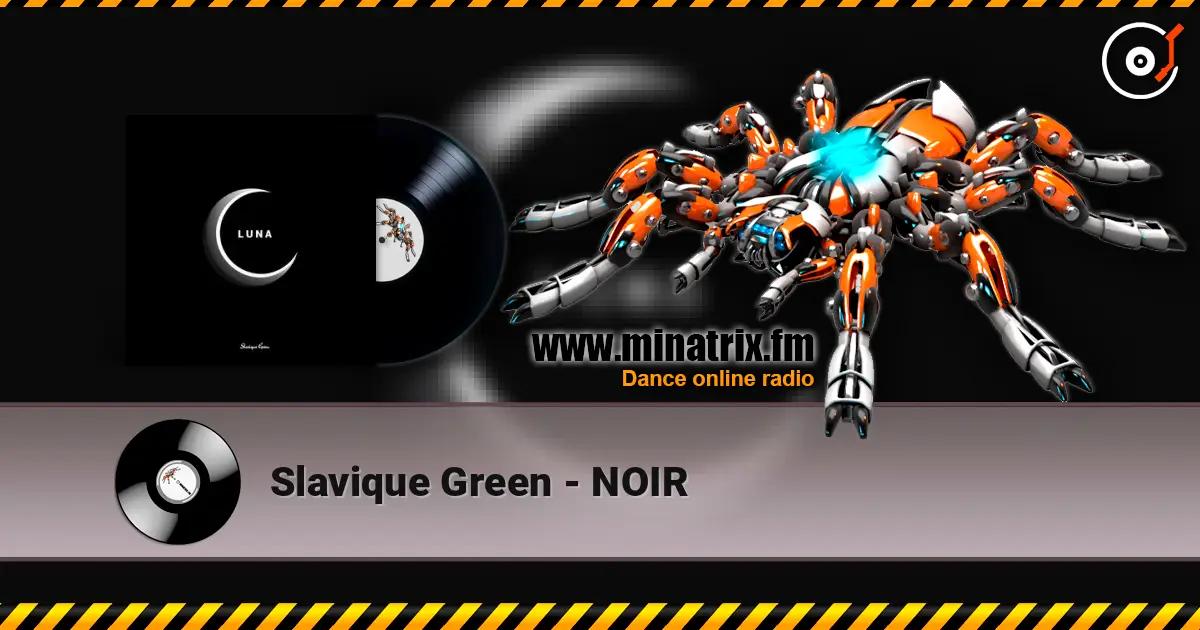 Slavique Green - NOIR online in hoher Qualität hören | Minatrix.FM