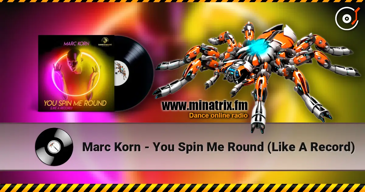 Marc Korn - You Spin Me Round (Like A Record) online in hoher Qualität hören | Minatrix.FM