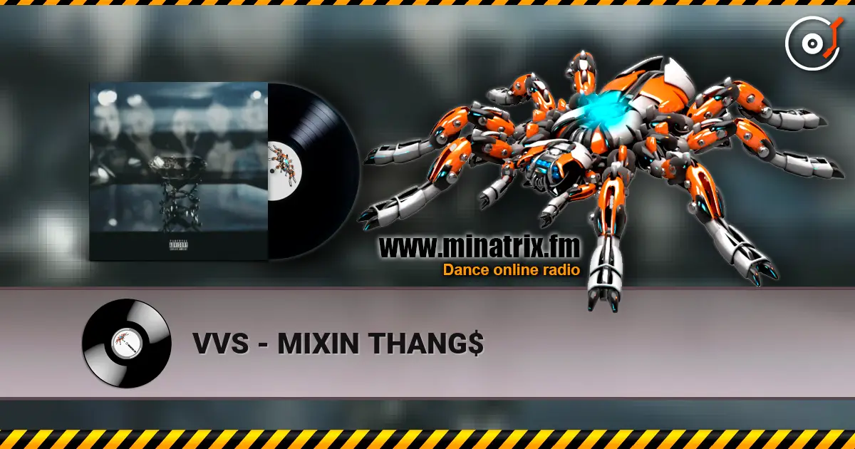 VVS - MIXIN THANG$ online in hoher Qualität hören | Minatrix.FM