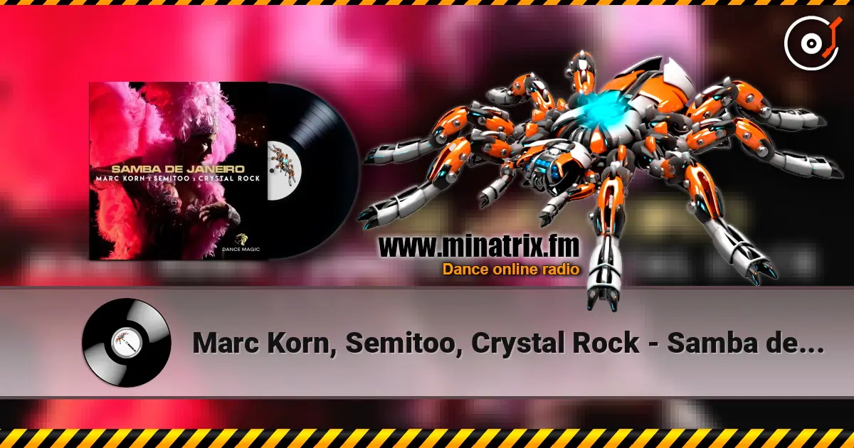 Marc Korn, Semitoo, Crystal Rock - Samba de Janeiro online in hoher Qualität hören | Minatrix.FM