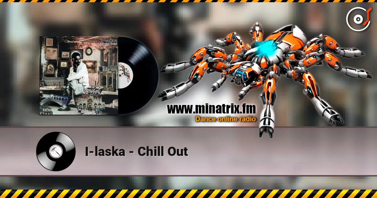 I-laska - Chill Out online in hoher Qualität hören | Minatrix.FM