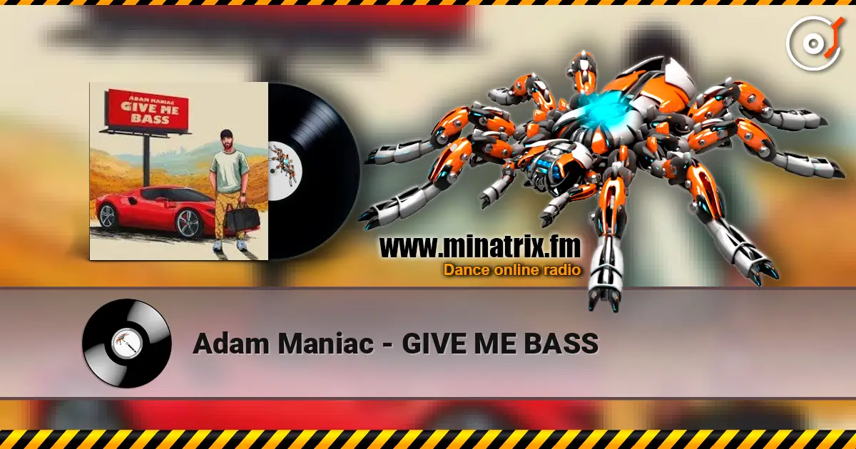 Adam Maniac - GIVE ME BASS online in hoher Qualität hören | Minatrix.FM