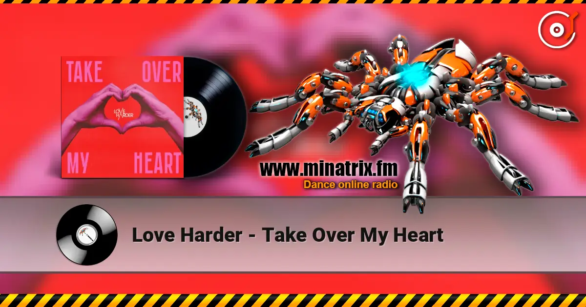 Love Harder - Take Over My Heart online in hoher Qualität hören | Minatrix.FM