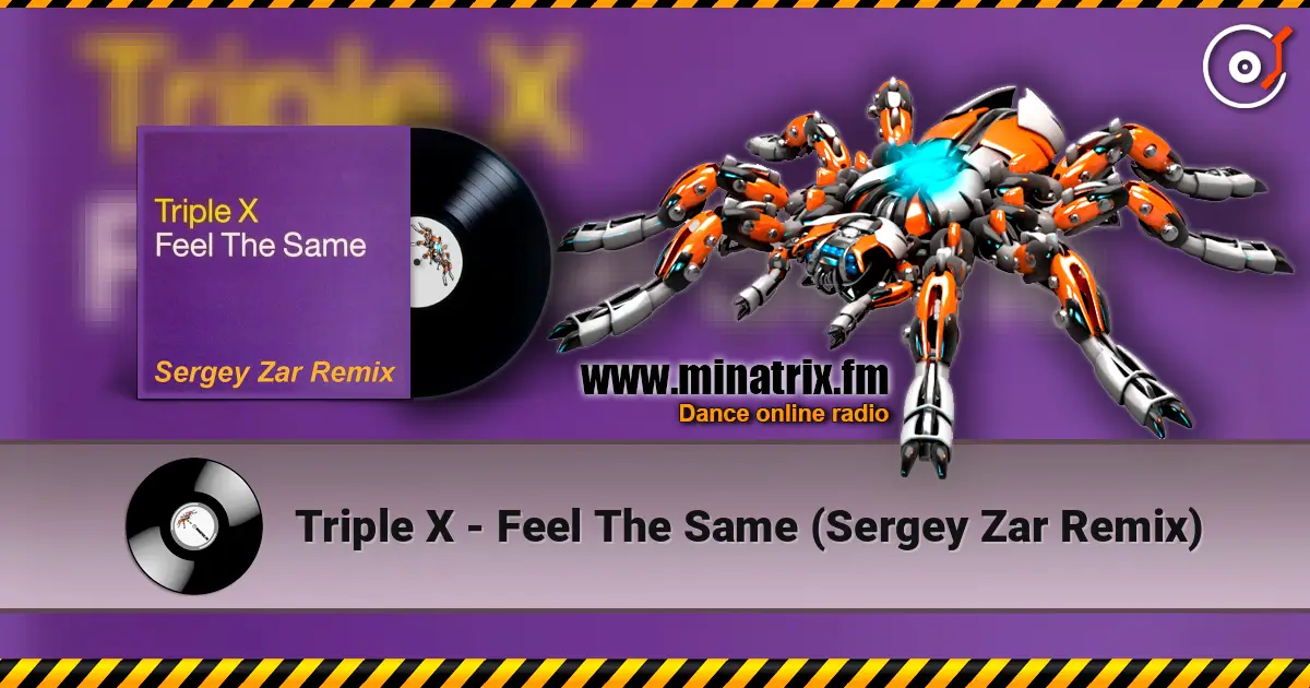 Triple X - Feel The Same (Sergey Zar Remix) online in hoher Qualität hören | Minatrix.FM