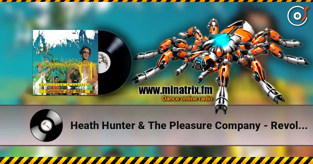 Heath Hunter & The Pleasure Company - Revolution In Paradise (Sergey Zar Mix) online in hoher Qualität hören | Minatrix.FM